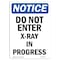 Signmission OSHA Notice Sign, 10" Height, Rigid Plastic, Do Not Enter X-Ray In Progress Sign, Portrait OS-NS-P-710-V-11272 - alternate 1